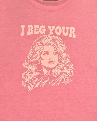 “I Beg Your Parton” Graphic T-Shirt