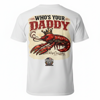 Who's Your Daddy King Crawdaddy graphic tee by Rough Cut Apparel Co. - back of white shirt